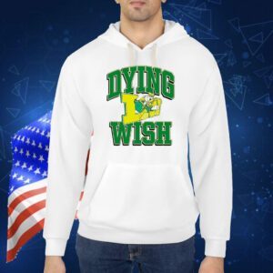 Duck Oregon dying wish Shirt