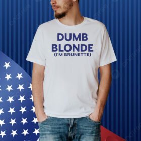 Dumb blonde i’m brunette Shirt