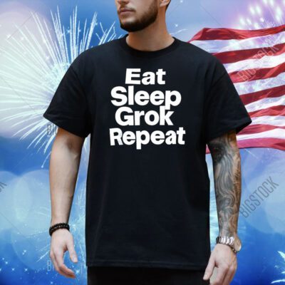Eat sleep grok repeat Shirt