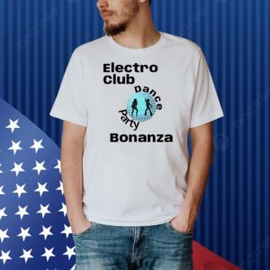 Electro club dance party bonanza Shirt