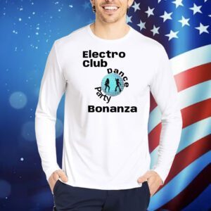 Electro club dance party bonanza Shirt