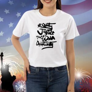 Equality justice freedom opportunity Shirt