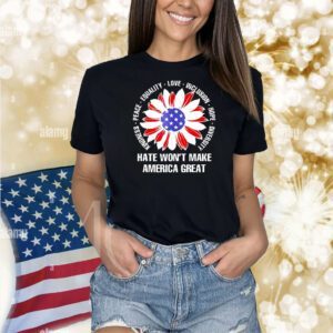 Flower USA flag hate won’t make America great Shirt