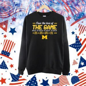 Four the love of the game Michigan Wolverines football Shirt