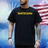 God Iz love Shirt