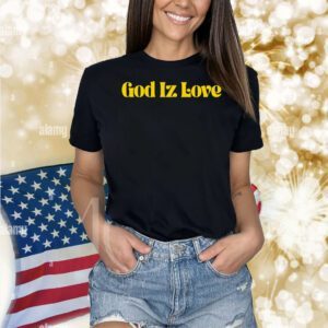 God Iz love Shirt