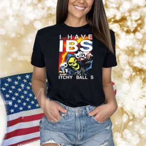 Grim reaper i have ibs itchy balls Shirt