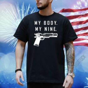 Gun my body my nine Shirt