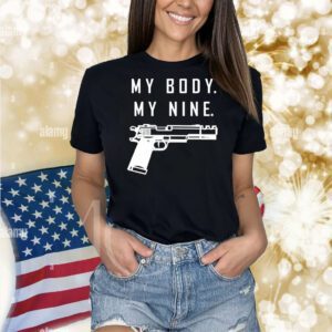 Gun my body my nine Shirt