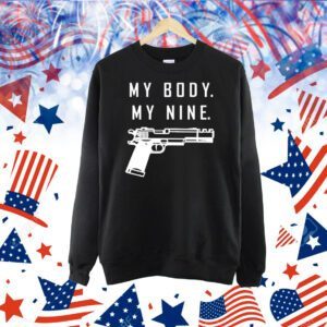 Gun my body my nine Shirt