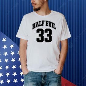 Half evil 33 Shirt