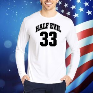 Half evil 33 Shirt