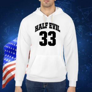 Half evil 33 Shirt