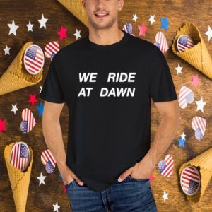 Hannah Berner We Ride At Dawn T-Shirt