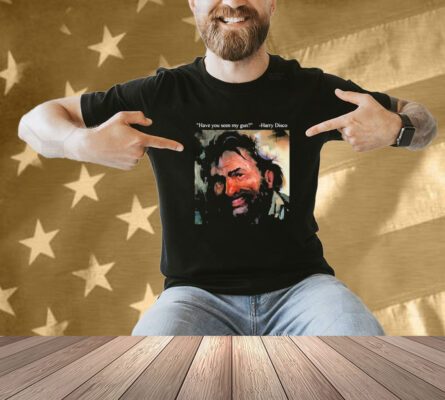 Harry Disco Have You Seen My Gun Shirt