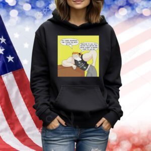 Hey there sexypuss can I fuck you with my dick Shirt