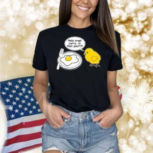 Holy crap Larry is that you Shirt