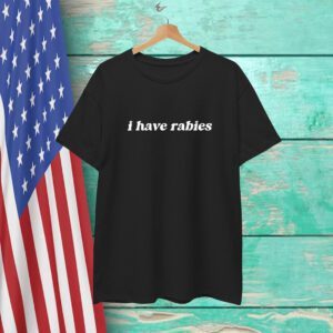 I Have Rabies T-Shirt