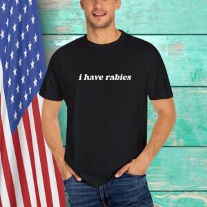 I Have Rabies T-Shirt