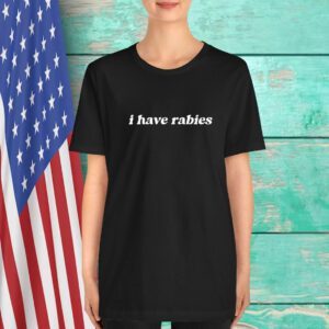 I Have Rabies T-Shirt