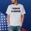 I majored in vacation Shirt