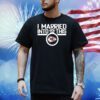 I married into this Kansas City Chiefs Shirt