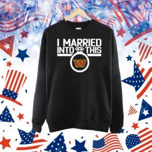 I married into this Washington Commanders Shirt