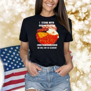 I stand with dorian electra British food lover Shirt