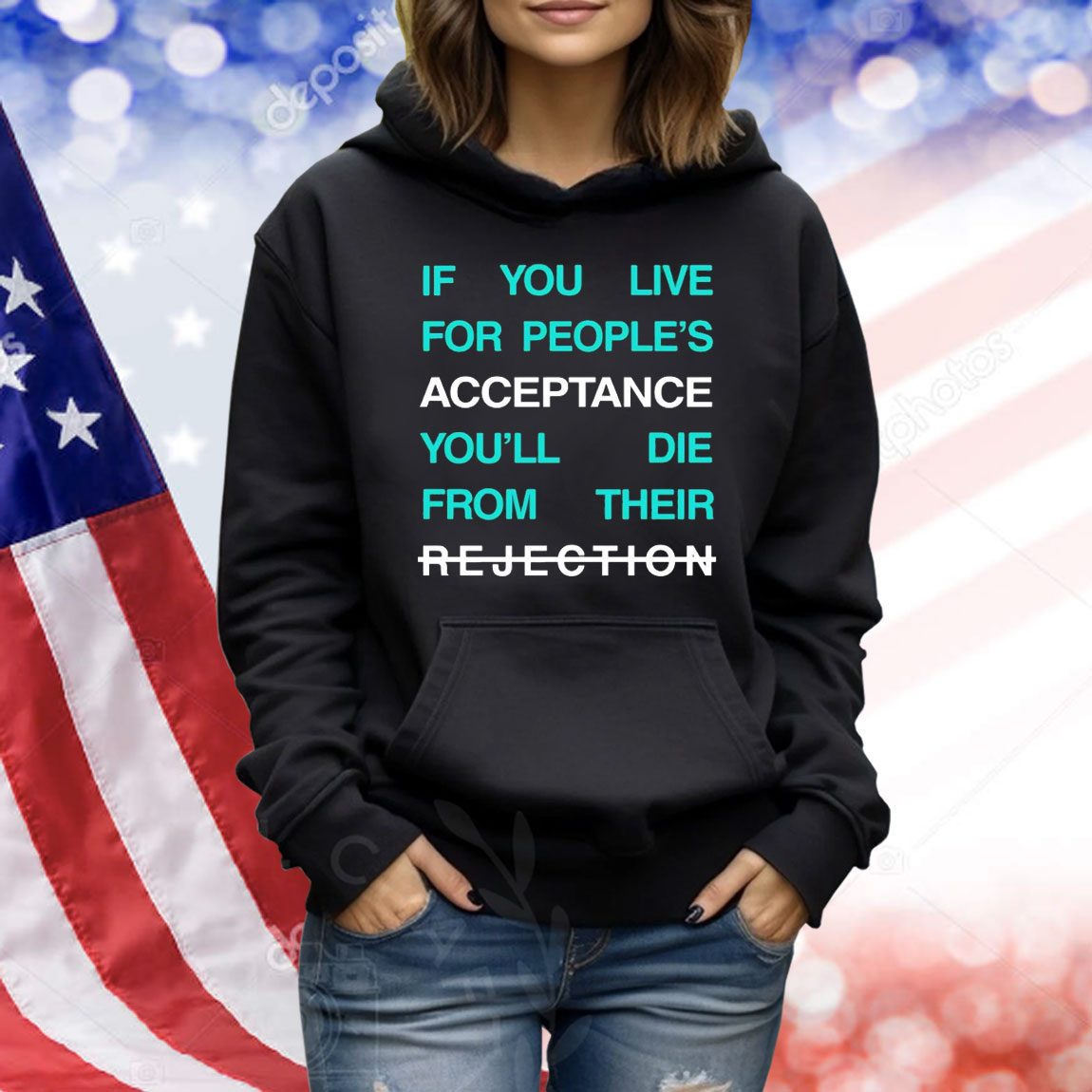 If you live for people’s acceptance you’ll die from their Shirt