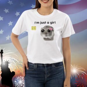I’m just a girl credit card skin Shirt
