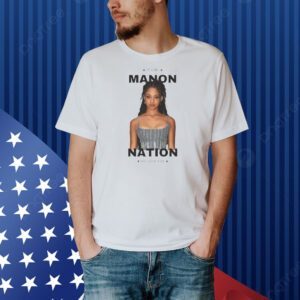 It girl Manon nation we love you Shirt