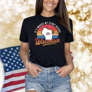 It’s where my story begins Wisconsin vintage Shirt