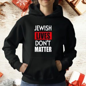 Jewish Lives Don't Matter T-Shirt