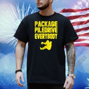 Kevin package piledrive everybody Shirt