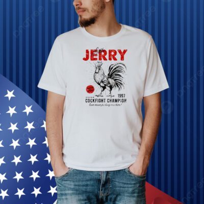 Little Jerry 1997 cockfight champion lean mean pecking machine vintage Shirt