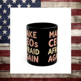 Make CEOs Afraid Again Black Ceramic Mug
