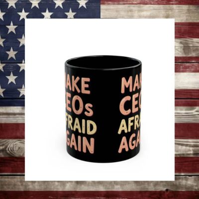 Make CEOs Afraid Again Black Ceramic Mug