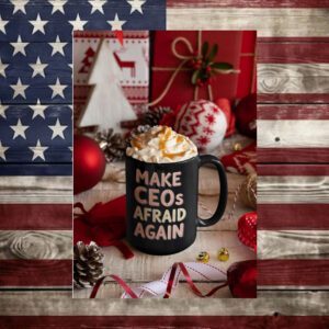 Make CEOs Afraid Again Black Ceramic Mug