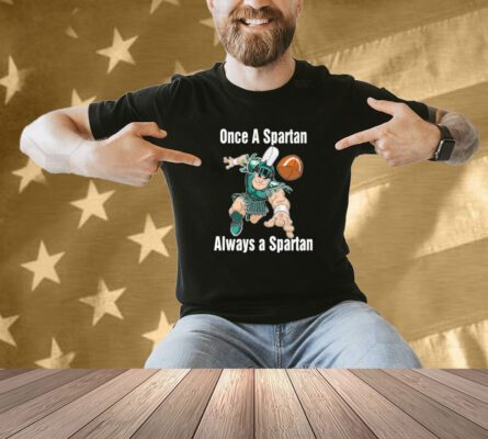 Michigan State Spartans Basketball One A Spartan Always A Spartan Mascot Shirt