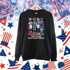 Minnesota this team this is my house signatures Shirt