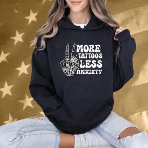 More Tattoos Less Anxiety Skeleton Hand Shirt