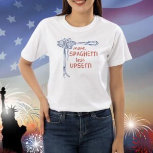 More spaghetti less upsetti Shirt
