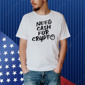 Need cash for Crypto Shirt