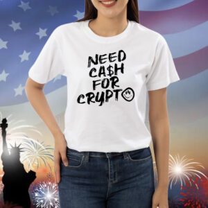 Need cash for Crypto Shirt