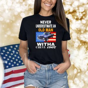 Never underestimate an old man with a Chevy 1967 Shirt