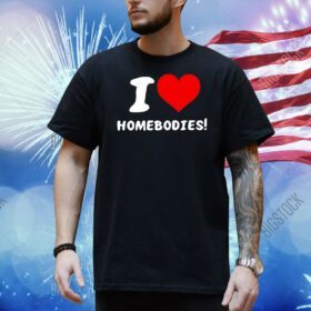 Nocapkoby wearing i love homebodies Shirt