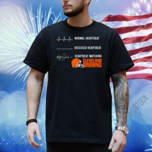 Normal heartbeat deceased heartbeat heartbeat watching Cleveland Browns Shirt