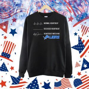 Normal heartbeat deceased heartbeat heartbeat watching Detroit Lions Shirt