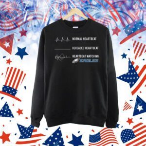 Normal heartbeat deceased heartbeat heartbeat watching Philadelphia Eagles Shirt