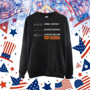 Normal heartbeat deceased heartbeat heartbeat watching Washington Commanders Shirt